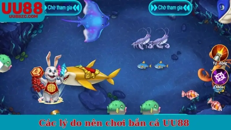 Các lý do nên chơi bắn cá UU88 không cần suy nghĩ