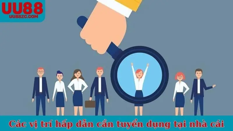 Các vị trí hấp dẫn cần tuyển dụng tại nhà cái