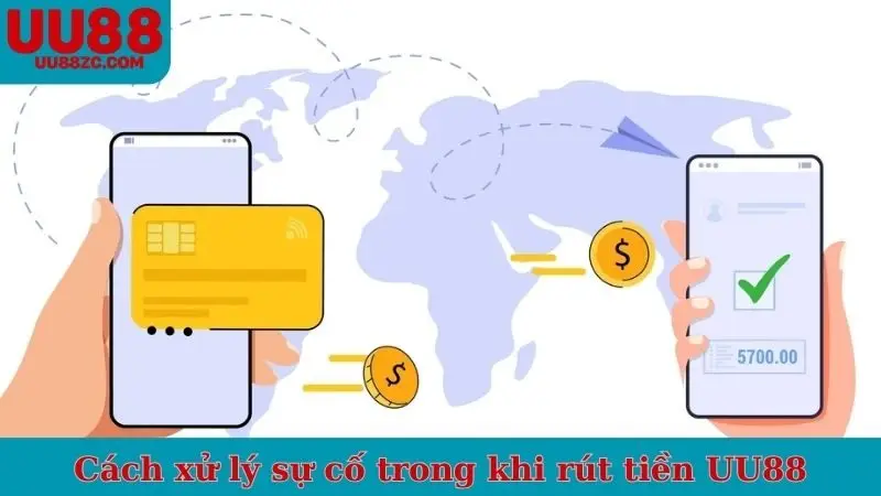 Cách xử lý sự cố trong khi rút tiền UU88
