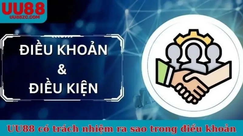 UU88 có trách nhiệm ra sao trong điều khoản