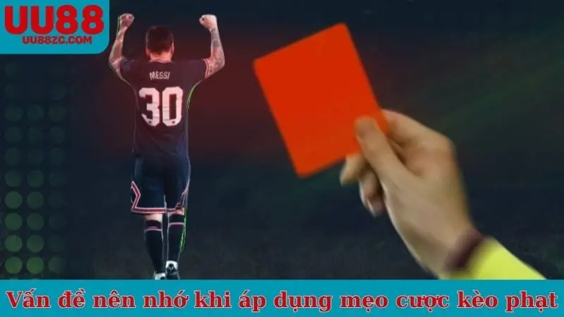 Vấn đề nên nhớ khi áp dụng mẹo cược kèo phạt UU88